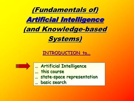 INTRODUCTION  to... …  Artificial Intelligence ...  this course