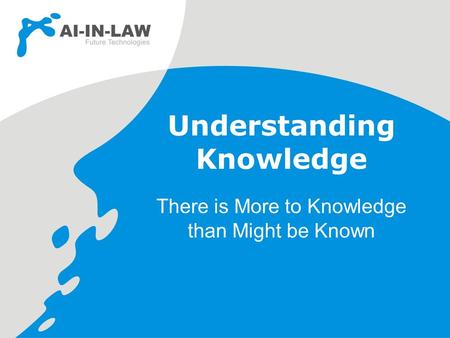 Understanding Knowledge There is More to Knowledge than Might be Known.