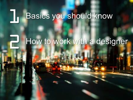 12121212 Basics you should know How to work with a designer.