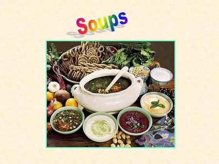 Prepare & Cook Basic Soups Soups, unlike Sauces are a dish in their own right. Soups may be served as a meal on their own, or as a first course on a menu.