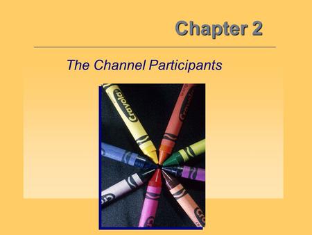 Chapter 2 The Channel Participants.