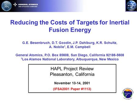 Reducing the Costs of Targets for Inertial Fusion Energy G.E. Besenbruch, D.T. Goodin, J.P. Dahlburg, K.R. Schultz, A. Nobile 1, E.M. Campbell General.