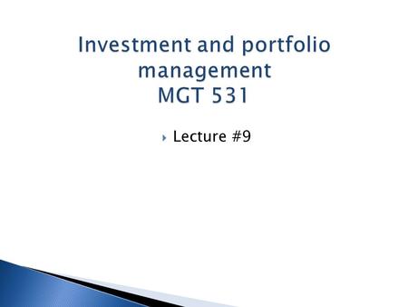  Lecture #9.  The course assumes little prior applied knowledge in the area of finance.  References  Kristina (2010) ‘Investment Analysis and Portfolio.