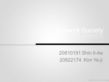 20810191 Shin Il-Ae 20822174 Kim Ye-ji. CONTENTS 1.Idea of Network Society 2.The Network Society 3.Capital and Labor 4.Flows vs. Places and the Role of.