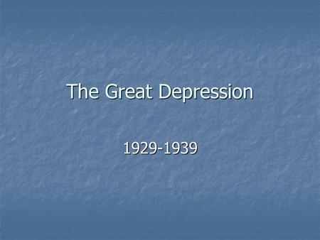 The Great Depression 1929-1939. The Boom During the 1920s, many were buying stocks “on the margin”… in other words, paying by credit. During the 1920s,