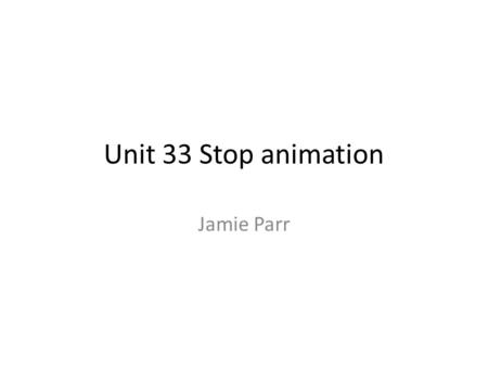 Unit 33 Stop animation Jamie Parr. The early idea’s of stop motion the Frenchman Georges Méliès (1851-1938). Was the first person to discover that stop.
