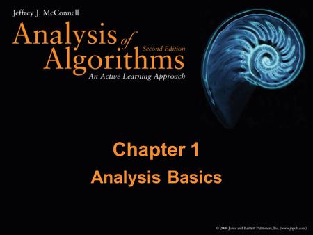 1 Chapter 1 Analysis Basics. 2 Chapter Outline What is analysis? What to count and consider Mathematical background Rates of growth Tournament method.