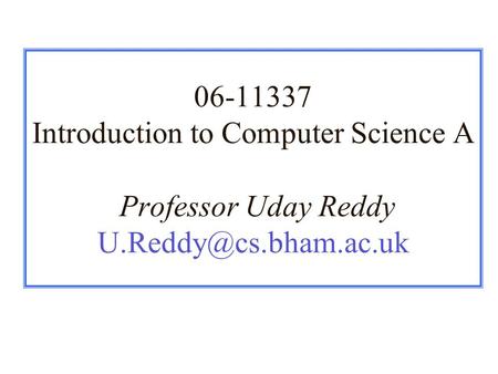 06-11337 Introduction to Computer Science A Professor Uday Reddy