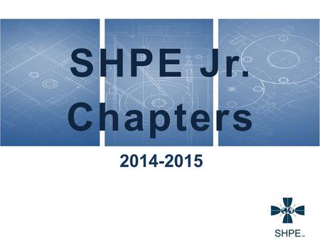 SHPE Jr. Chapters 2014-2015. SHPE FOUNDATION OVERVIEW 2.