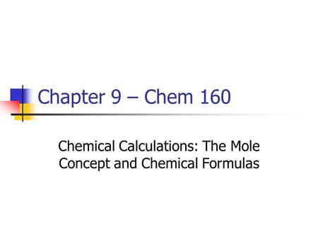 Chemical Calculations: The Mole Concept and Chemical Formulas