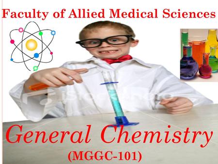 General Chemistry Faculty of Allied Medical Sciences (MGGC-101)