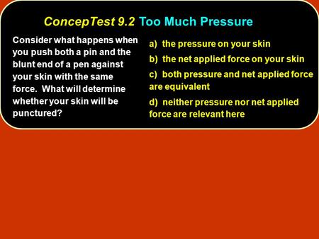 ConcepTest 9.2 Too Much Pressure