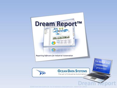 © 2008 Ocean Data Systems Ltd - Do not reproduce without permission - exakom.com creation Dream Report O CEAN D ATA S YSTEMS O CEAN D ATA S YSTEMS The.