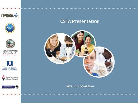 CSTA Presentation detail information. Your Presenters Marie Bacher – Science Coach (SCUSD) Dawn O’Connor – Science Coordinator (ACOE) Sabrina Robbins.