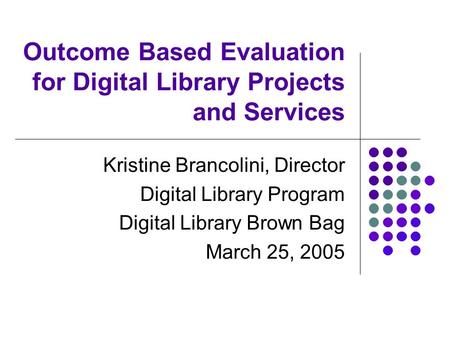 Outcome Based Evaluation for Digital Library Projects and Services