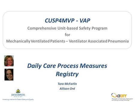 CUSP4MVP - VAP Comprehensive Unit-based Safety Program for Mechanically Ventilated Patients – Ventilator Associated Pneumonia Daily Care Process Measures.