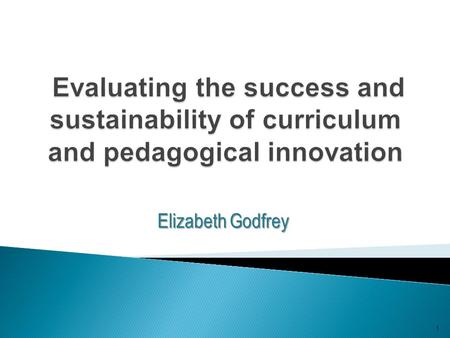 Elizabeth Godfrey 1.  Periodic assessment of results Appropriateness, effectiveness, efficiency, impact, sustainability  Identifies intended and unintended.