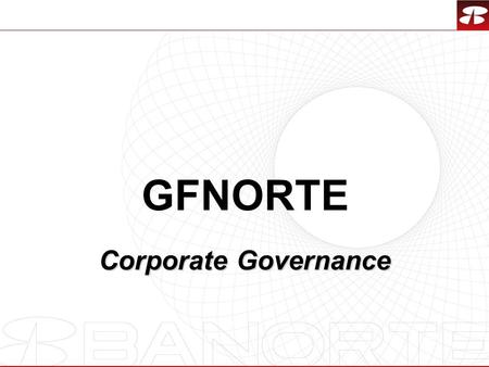 1 GFNORTE Corporate Governance. 2  DIVIDEND POLICY In the Ordinary General Stockholders Assembly held on April 29, 2003, a dividend policy with a minimum.