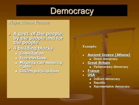 Democracy Major Idea or Feature A govt. of the people by the people and for the people A govt. of the people by the people and for the people 4 building.