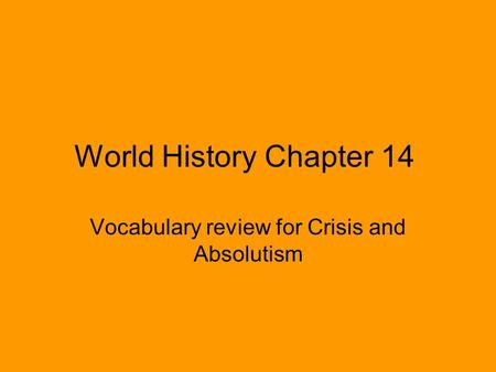 World History Chapter 14 Vocabulary review for Crisis and Absolutism.