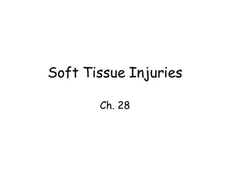Soft Tissue Injuries Ch. 28.