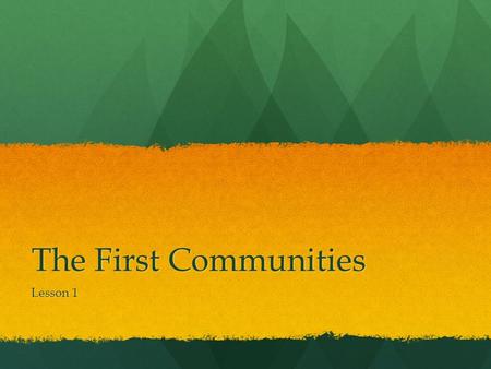 The First Communities Lesson 1.