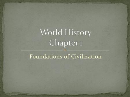 Foundations of Civilization. Study of people, their environments, and the resources available to them Useful in showing how people lived in different.