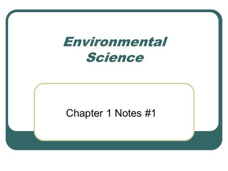 Environmental Science Chapter 1 Notes #1. Definitions Pure Science Ex. – Number of stars in solar system Ex. – Comparison of plant and animal cells Seeks.