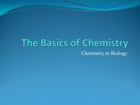 Chemistry in Biology. 1. What is Matter? (Reading 2.1) Matter is everything that takes up space and has mass Every matter is made up of atoms of one of.