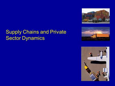Supply Chains and Private Sector Dynamics. 3- 2 Major trends in freight logistics Supply chains basics Implications for planning Agenda.