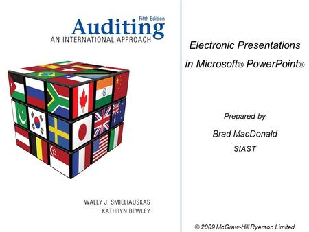 Electronic Presentations in Microsoft ® PowerPoint ® Prepared by Brad MacDonald SIAST © 2009 McGraw-Hill Ryerson Limited.