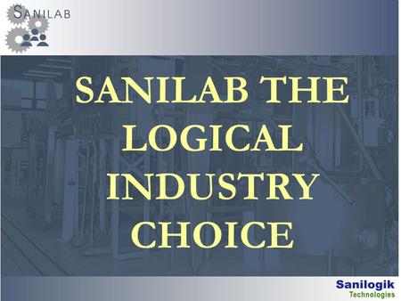 SANILAB THE LOGICAL INDUSTRY CHOICE. SANILAB Industry edition Risk management is costly and stressing for production, quality and any other people of.