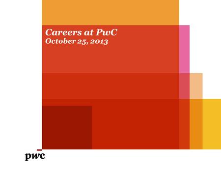 Careers at PwC October 25, 2013. PwC Confidential Information for the sole benefit and use of PwC's Client. Scott Thompson Bio Education:B.S. Business.