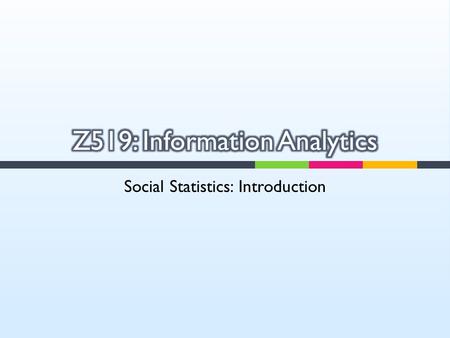 Social Statistics: Introduction.  Statistics describes a set of tools and techniques for describing, organizing and interpreting information or data.