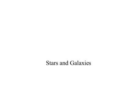 Stars and Galaxies.