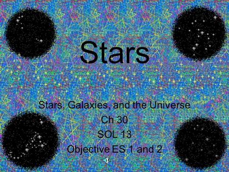 Stars Stars, Galaxies, and the Universe Ch 30 SOL 13 Objective ES 1 and 2.