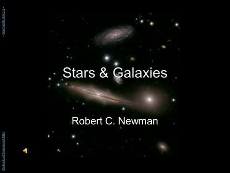 Stars & Galaxies Robert C. Newman Abstracts of Powerpoint Talks - newmanlib.ibri.org -newmanlib.ibri.org.