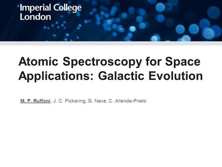 Atomic Spectroscopy for Space Applications: Galactic Evolution l M. P. Ruffoni, J. C. Pickering, G. Nave, C. Allende-Prieto.