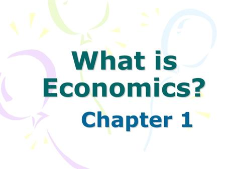 What is Economics? Chapter 1. Basic Definition Study of how people try to fulfill their wants through the use of scarce resources.