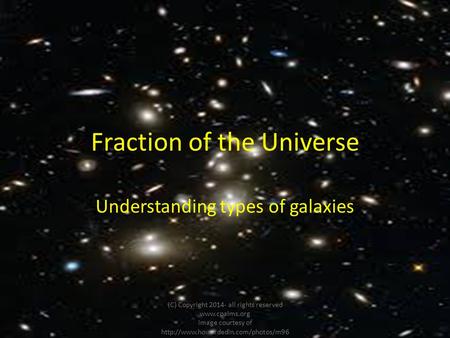 Fraction of the Universe Understanding types of galaxies (C) Copyright 2014- all rights reserved  image courtesy of