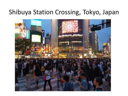 Shibuya Station Crossing, Tokyo, Japan. Times Square, New York City.