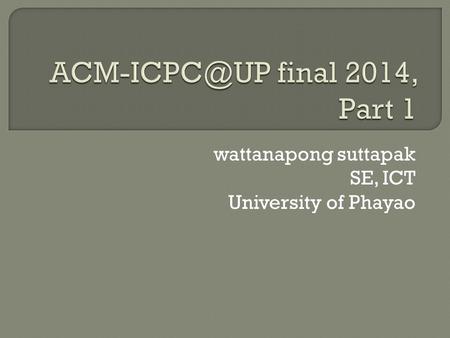 Wattanapong suttapak SE, ICT University of Phayao.