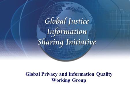 Global Privacy and Information Quality Working Group.