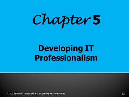 Chapter 5 5-1 © 2012 Pearson Education, Inc. Publishing as Prentice Hall.