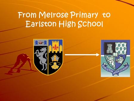From Melrose Primary to Earlston High School. Information Pack Each pupil will be given an information pack that contains the following:  School Prospectus.