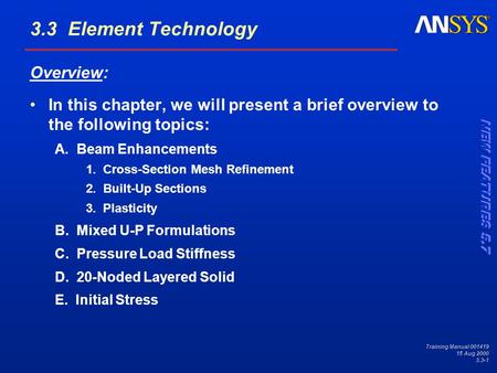 Training Manual 001419 15 Aug 2000 3.3-1 3.3 Element Technology Overview: In this chapter, we will present a brief overview to the following topics: A.