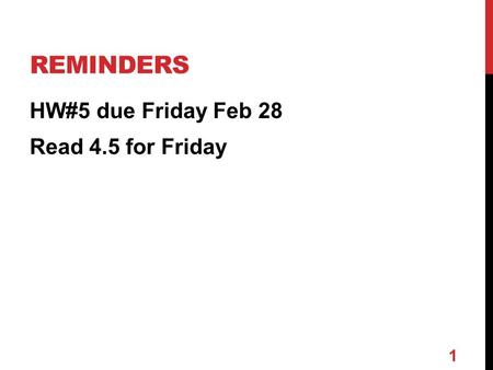 REMINDERS HW#5 due Friday Feb 28 Read 4.5 for Friday 1.