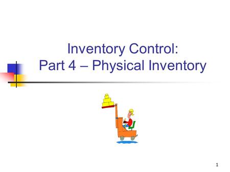 1 Inventory Control: Part 4 – Physical Inventory.