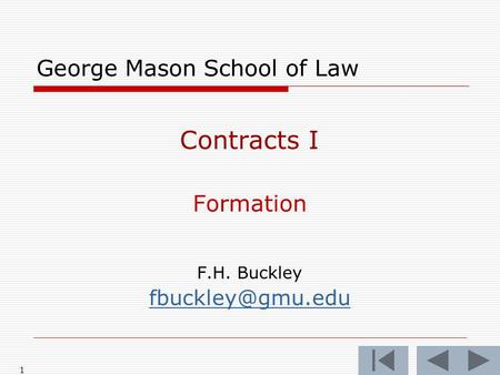1 George Mason School of Law Contracts I Formation F.H. Buckley