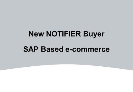 New NOTIFIER Buyer SAP Based e-commerce